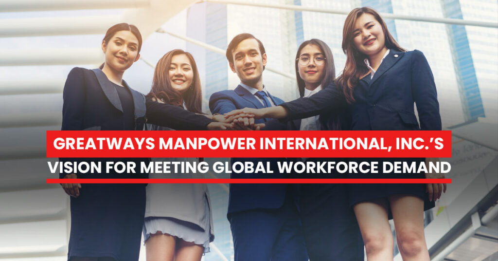 Greatways Manpower International Inc's vision for meeting global workforce demand - featured image
